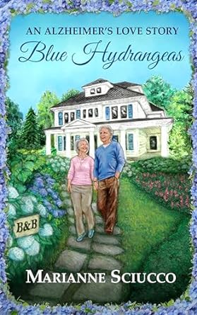 Cover image for Marianne Sciucco's Blue Hydrangeas, an Alzheimer's love story 