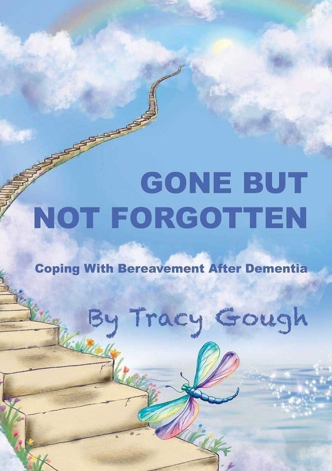 Gone But Not Forgotten: Coping with Bereavement After Dementia by Tracy Gough