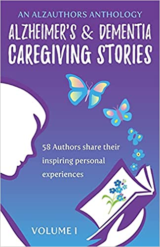 AlzAuthors Alzheimer's and Dementia Caregiving Stories, volume 1 