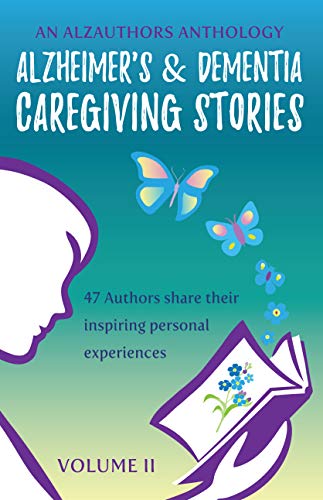 AlzAuthors Alzheimer's and Dementia Caregiving Stories, volume 2