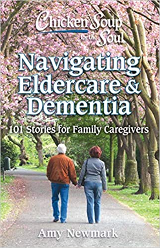 Chicken Soup for the Soul - Navigating Elder Care and Dementia