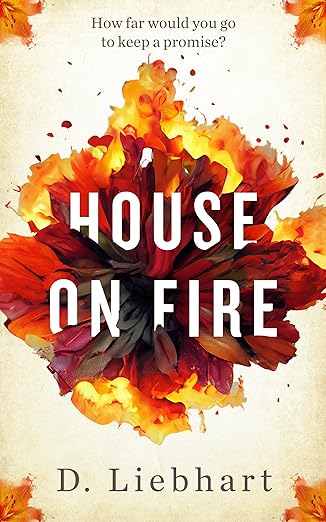 Book cover for House on Fire, a novel by D. Liebhart