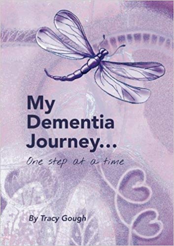 My Dementia Journey... One Step at a Time, Tracy Gough