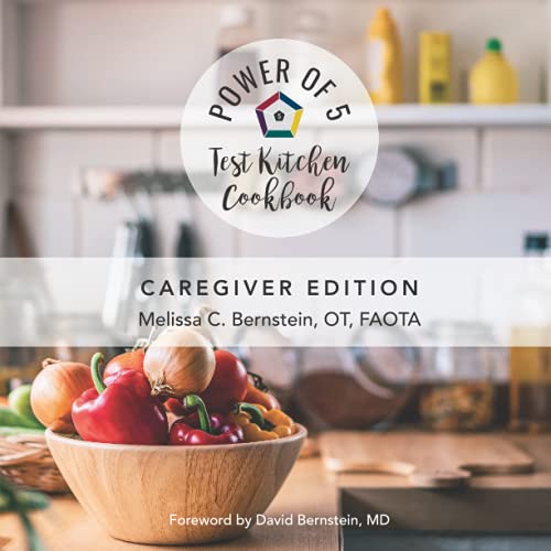 Melissa Bernstein, The Power of Five Test Kitch Cookbook: Caregiver Edition