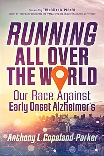 Book cover - Tony Copeland-Parker Running All Over the World: Our Race Against Early Onset Alzheimer's