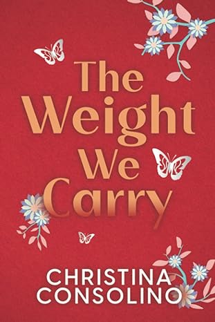 Christina Consolino, The Weight We Carry