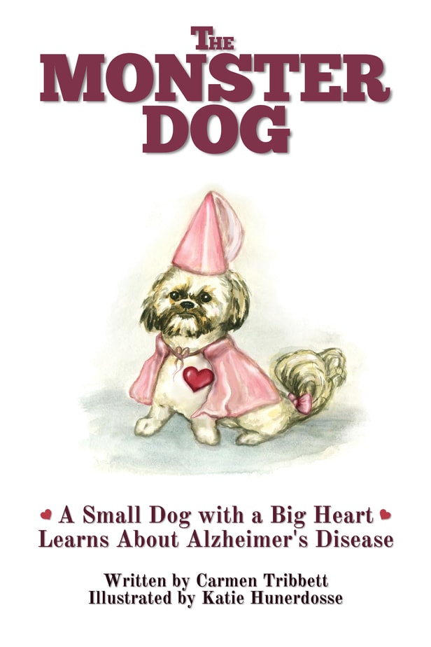 The Monster Dog – A Small Dog with a Big Heart Learns bout Alzheimer’s Disease