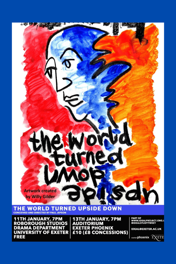 The poster for the live play performances for The World Turned Upside Down, created by Willy Gilder, who lives with dementia.