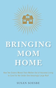 Bringing Mom Home Susan Soesbe