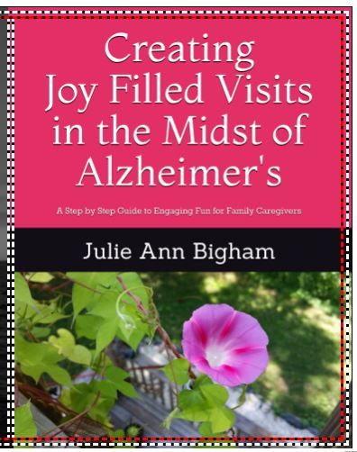 Creating Joy Filled Visits in the Midst of Alzheimer's