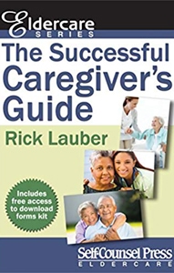 The Successful Caregiver's Guide Rick Lauber