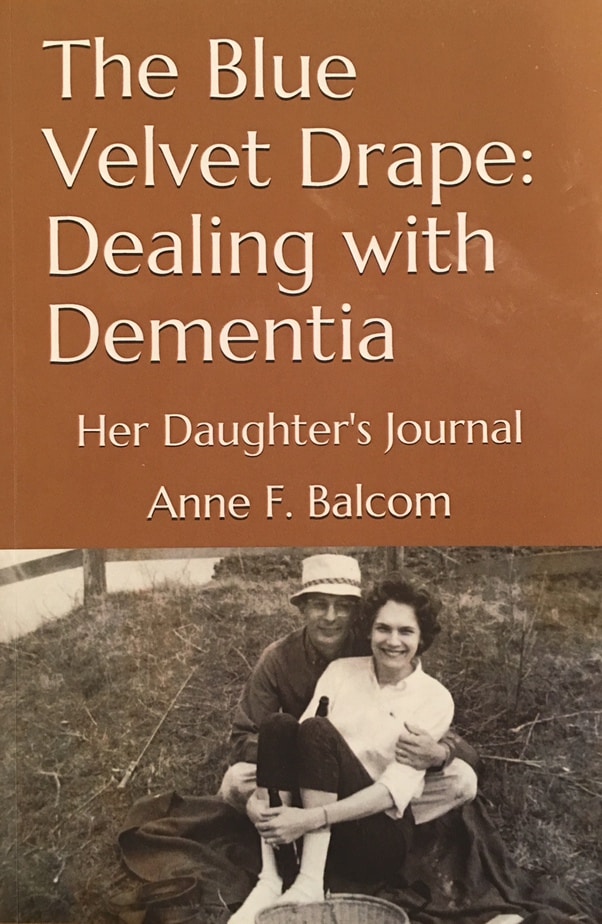 The Blue Velvet Drape: Dealing with Dementia, Anne Balcom