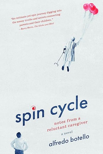 Image of book cover, Spin Cycle: Notes from a Reluctant Caregiver by Alfredo Botello
