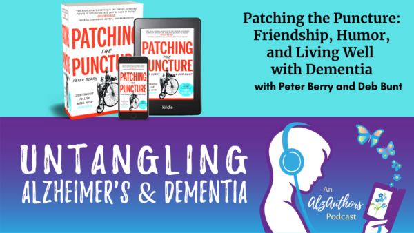 Patching the Puncture: Friendship, Humor, and Living Well with Dementia with Peter Berry & Deb Bunt